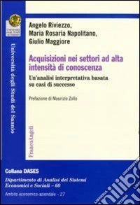 Acquisizioni nei settori ad alta intensità di conoscenza. Un'analisi interpretativa basata su casi di successo