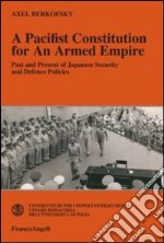 A pacifist constitution for an armed empire. Past and present of Japanese security and defence policies