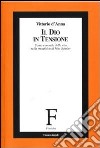 Il Dio in tensione. Uomo e mondo della vita nella metafisica di Max Scheler libro