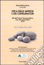 Etica delle imprese e dei consumatori. Atti del Premio Vincenzo Dona, voce dei consumatori 2010 libro