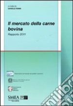 Il mercato della carne bovina. Rapporto 2011 libro