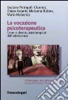 La vocazione psicoterapeutica. Come si diventa psicoterapeuti dell'adolescenza libro