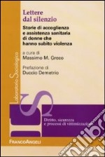 Lettere dal silenzio. Storie di accoglienza e assistenza sanitaria di donne che hanno subito violenza libro