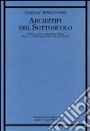 Archetipi del sottosuolo. Sogno, allucinazione e follia nella cultura francese del XIX secolo libro di Pietrantonio Vanessa