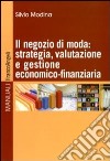 Il negozio di moda: strategia, valutazione e gestione economico-finanziaria libro