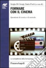 Formare con il cinema. Questioni di teoria e di metodo libro