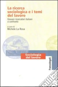 La ricerca sociologica e i temi del lavoro. Giovani ricercatori italiani a confronto
