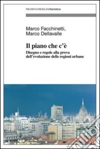 Il piano che c'è. Disegno e regole alla prova dell'evoluzione delle regioni urbane