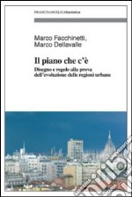 Il piano che c'è. Disegno e regole alla prova dell'evoluzione delle regioni urbane libro