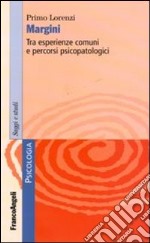 Margini. Tra esperienze comuni e percorsi psicopatologici libro