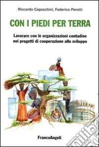 Con i piedi per terra: lavorare con le organizzazioni contadine nei progetti di cooperazione allo sviluppo