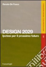 Design 2029. Ipotesi per il prossimo futuro libro