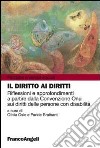 Il diritto ai diritti. Riflessioni e approfondimenti a partire dalla Convenzione Onu sui diritti delle persone con disabilità libro