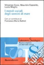 I mondi sociali degli uomini di mare libro