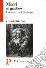 Minori in giudizio. La convenzione di Strasburgo libro