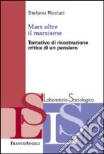 Marx oltre il marxismo. Tentativo di ricostruzione critica di un pensiero libro