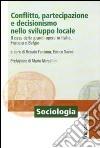 Conflitto, partecipazione e decisionismo nello sviluppo locale. Il caso delle grandi opere in Italia, Francia e Belgio libro