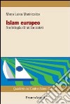Islam europeo. Sociologia di un incontro libro