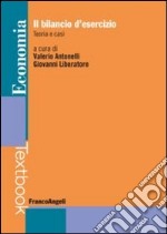 Il bilancio d'esercizio. Teoria e casi libro