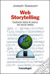 Web storytelling. Costruire storie di marca nei social media libro