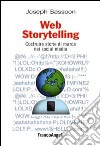 Web storytelling. Costruire storie di marca nei social media libro