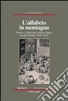 L'alfabeto in montagna. Scuola e alfabetismo nell'area alpina tra età moderna e XIX secolo libro