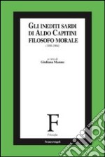 Gli inediti sardi di Aldo Capitini filosofo morale (1956-1964) libro