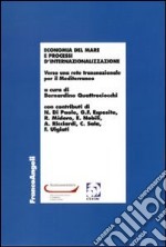 Economia del mare e processi d'internazionalizzazione. Verso una rete trasnazionale per il Mediterraneo libro