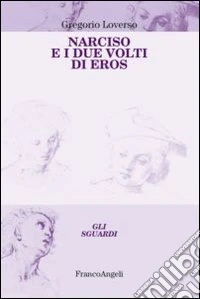 Narciso e i due volti di Eros