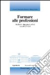 Formare alle professioni. Architetti, ingegneri, artisti (secoli XV-XIX) libro