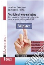 Tecniche di web marketing. E-commerce, digitale e social media: tutte le opportunità di business per le PMI libro