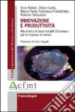 Innovazione e produttività. Alla ricerca di nuovi modelli di business per le imprese di servizi libro