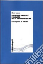 Opinione pubblica e impatto delle infrastrutture. L'aeroporto di Viterbo libro