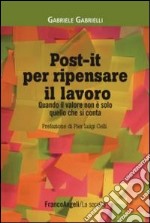 Post-it per ripensare il lavoro. Quando il valore non è solo quello che si conta libro