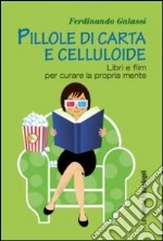 Pillole di carta e celluloide. Libri e film per curare la propria mente