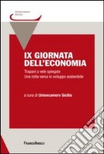 IX giornata dell'economia. Trapani a vele spiegate. Una rotta verso lo sviluppo sostenibile libro