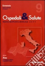 Ospedali & salute. Nono rapporto annuale 2011 libro