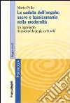 La caduta dell'angelo: sacro e tossicomania nella modernità. Un approccio di psicopedagogia culturale libro