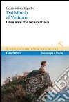 Dal Mincio al Volturno. I due anni che fecero l'Italia libro di Cipolla Costantino