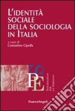 L'identità sociale della sociologia in Italia libro