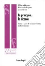 In principio la ricerca. Temi e voci di un'esperienza di formazione libro