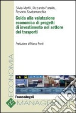 Guida alla valutazione economica di progetti di investimento nel settore dei trasporti libro