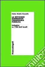 La revisione economico-finanziaria pubblica. Indagine su 738 enti locali libro