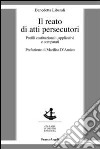 Il reato di atti persecutori. Profili costituzionali, applicativi e comparati libro