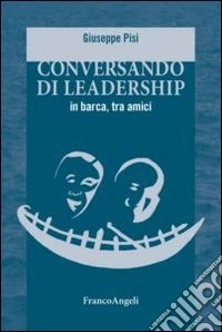 Conversando di leadership in barca, tra amici