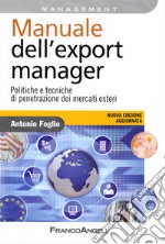 Manuale dell'export manager. Politiche e tecniche di penetrazione dei mercati esteri libro