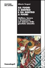 Da fuori a dentro e da dentro a fuori. Welfare, lavoro e formazione minorile libro