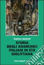 Storia degli anarchici italiani in età giolittiana libro