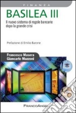 Basilea III. Il nuovo sistema di regole bancarie dopo la grande crisi