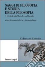 Saggi di filosofia e storia della filosofia. Scritti dedicati a Maria Teresa Marcialis libro